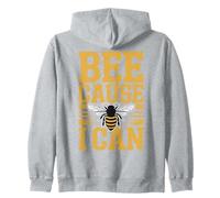 Urban Beekeeper Pun Bee Cause I Can Beekeeping Zip Hoodie