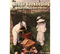 Urban Beekeeping: A Guide to Keeping Bees in the City