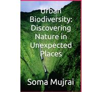 Urban Biodiversity: Discovering Nature in Unexpected Places
