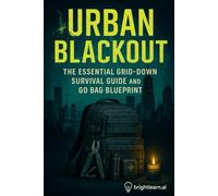 Urban Blackout: The Essential Grid-Down Survival Guide & Go Bag Blueprint
