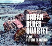 Urban Blues Quartet - Plays Future Classics
