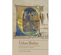 Urban Bodies: Communal Health in Late Medieval English Towns and Cities