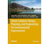 Urban Catalysts: Design, Planning, and Engineering for Environmental Improvement (Advances in Science, Technology & Innovation)