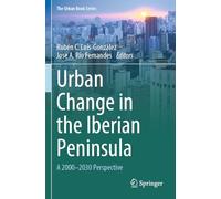 Urban Change in the Iberian Peninsula: A 2000-2030 Perspective (The Urban Book Series)
