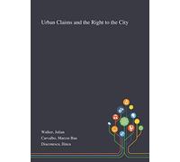 Urban Claims and the Right to the City
