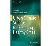 Urban Climate Science for Planning Healthy Cities: 5 (Biometeorology, 5)