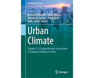 Urban Climate: Volume 2: A Comprehensive Assessment of Climate Solutions in Cities (The Urban Book Series)