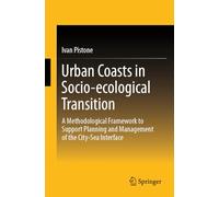 Urban Coasts in Socio-ecological Transition: A Methodological Framework to Support Planning and Management of the City-Sea Interface (Springer Tracts in Civil Engineering)
