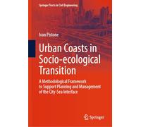 Urban Coasts in Socio-ecological Transition: A Methodological Framework to Support Planning and Management of the City-Sea Interface (Springer Tracts in Civil Engineering)