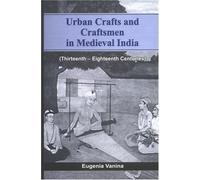 Urban Crafts and Craftsmen in Medieval India: 13th to 18th Centuries