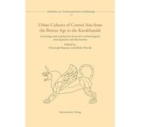 Urban Cultures of Central Asia from the Bronze Age to the Karakhanids: Learnings and Conclusions from New Archaeological Investigations and ... (Schriften Zur Vorderasiatischen Archaologie)