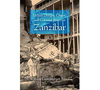 Urban Design, Chaos, and Colonial Power in Zanzibar