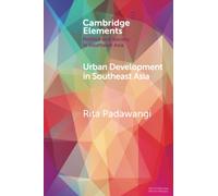 Urban Development in Southeast Asia (Elements in Politics and Society in Southeast Asia)