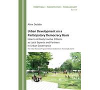 Urban Development on a Participatory Democracy Basis: How to Actively Involve Citizens as Local Experts and Partners in Urban Governance : The Urban Renewal Program Aktives Stadtzentrum Turmstraße, Be