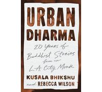 Urban Dharma: 20 Years of Buddhist Stories from an L.A. City Monk