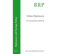 Urban Diplomacy: A Cosmopolitan Outlook (Brill Research Perspectives in Humanities and Social Sciences)