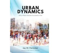Urban Dynamics: Why Urban Policies Succeed or Fail