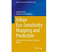 Urban Eco-Sensitivity Mapping and Prediction: Advanced GIS and Spatial Statistical Models (Advances in Geographic Information Science)