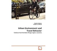 Urban Environment and Travel Behavior: Evidence from the Baton Rouge region, Louisiana