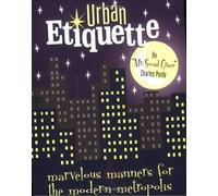 Urban Etiquette: Marvelous Manners for the Modern Metropolis