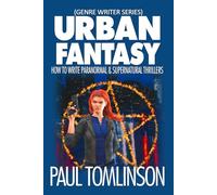 Urban Fantasy: How to Write Paranormal & Supernatural Thrillers (Genre Writer)