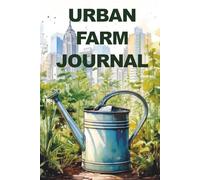 Urban Farm Journal: Grow in the city