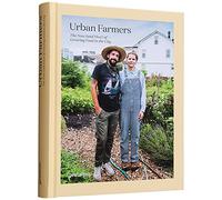 Urban Farmers: The Now (and How) of Growing Food in the City