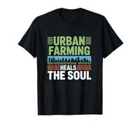 Urban Farming Heals The Soul City Garden Quote Gardener T-Shirt