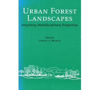 Urban Forest Landscapes : Integrating Multidisciplinary Perspectives
