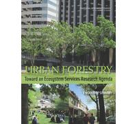 Urban Forestry : Toward an Ecosystem Services Research Agenda: A Workshop Summary