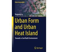 Urban Form and Urban Heat Island: Towards a Cool Built Environment (Urban Sustainability)