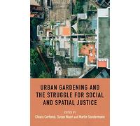 Urban Gardening and the Struggle for Social and Spatial Justice