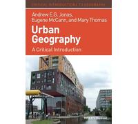 Urban Geography: A Critical Introduction (Critical Introductions to Geography)