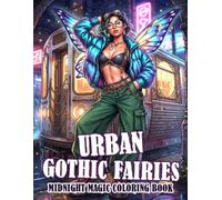 Urban Gothic Fairies Coloring Book: Dive Into Alternative Fashion Art Featuring Magical Girls, Trendy Street Looks and Moody City Vibes Coloring Pages for All Ages Relaxation