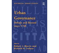 Urban Governance: Britain and Beyond since 1750 (Historical Urban Studies)