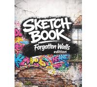Urban Graffiti Sketchbook - Forgotten Walls Edition: 75 Single-Sided Abandoned Walls & Urban Ruins for Graffiti, Tagging & Street Art (8.5 x 11) (Urban Canvas Series)