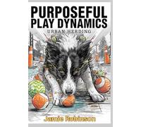 Urban Herding: Purposeful Play Dynamics Book 1