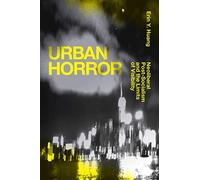 Urban Horror: Neoliberal Post-Socialism and the Limits of Visibility (Sinotheory)