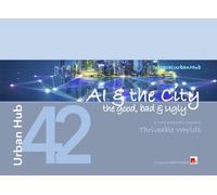 Urban Hub 42: AI & the City - The Good, Bad & Ugly: Thriveable Worlds