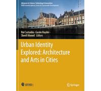 Urban Identity Explored: Architecture and Arts in Cities (Advances in Science, Technology & Innovation)