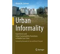 Urban Informality: Experiences and Urban Sustainability Transitions in Middle East Cities
