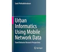 Urban Informatics Using Mobile Network Data: Travel Behavior Research Perspectives