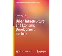 Urban Infrastructure and Economic Development in China (Public Economy and Urban Governance in China)