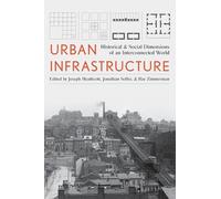Urban Infrastructure: Interdisciplinary Perspectives from History and the Social Sciences (Pittsburgh Hist Urban Environment)