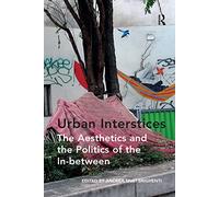 Urban Interstices: The Aesthetics and the Politics of the In-between