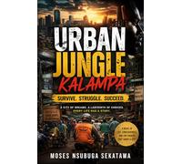 Urban Jungle: Kalampa: Survive. Struggle. Succeed.