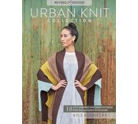 Urban Knit Collection: Revised 2nd Edition: 18 City-Inspired Knitting Patterns for the Modern Wardrobe