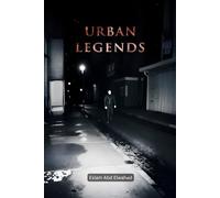 Urban Legends: 100 True Horror Stories Based on Real Events and Local Myths (Horror and Supernatural)