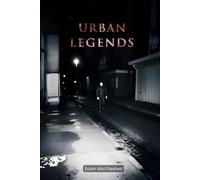 Urban Legends: 100 True Horror Stories Based on Real Events and Local Myths (Horror & Supernatural)