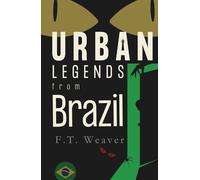 Urban Legends from Brazil: Amazonian Shadows and Carnival Chills (Urban Legends World)